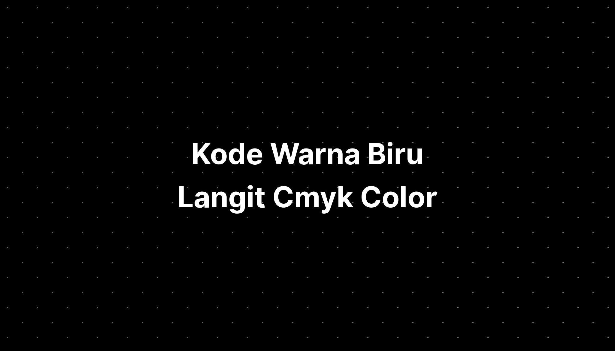 Kode Warna Biru Langit Cmyk Color Imagesee